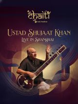 Chaiti Arts Festival：Ustad Shujaat Khan Live in Shanghai
