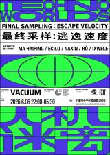 Techno Worlds x VACUUM｜FINAL SAMPLING: ESCAPE VELOCITY (Techno, Electro, Detroit)