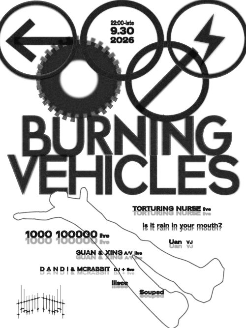 Heartbeats Future presents: BURNING VEHICLES (Deconstructed Club, Noise, Industrial, Future Rave) 