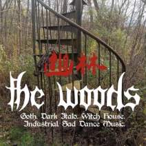 Love Bang Presents: The Woods (Dark Dance Music, Witch House, Goth)